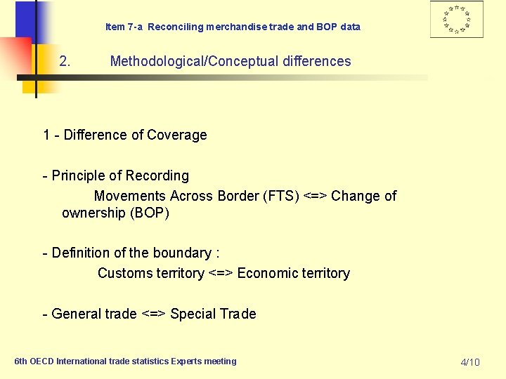 Item 7 -a Reconciling merchandise trade and BOP data 2. Methodological/Conceptual differences 1 -