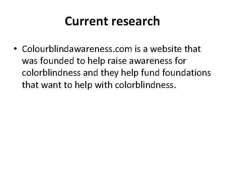 Current research • Colourblindawareness. com is a website that was founded to help raise