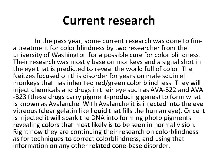 Current research In the pass year, some current research was done to fine a