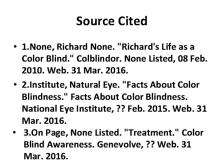 Source Cited • 1. None, Richard None. "Richard's Life as a Color Blind. "