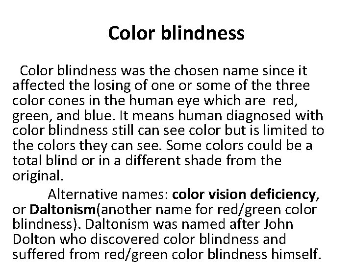 Color blindness was the chosen name since it affected the losing of one or