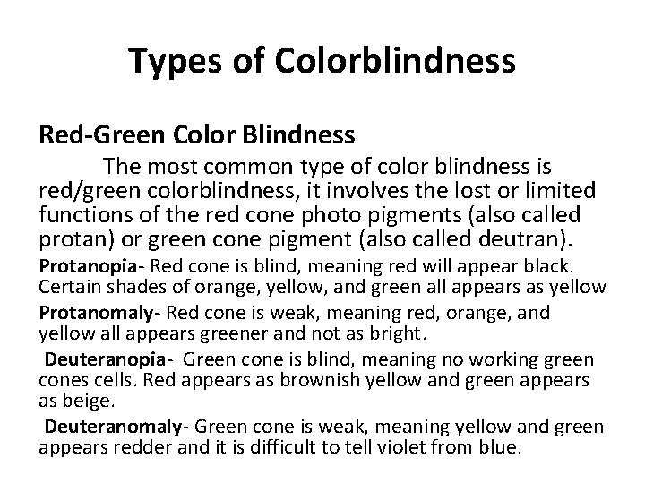 Types of Colorblindness Red-Green Color Blindness The most common type of color blindness is