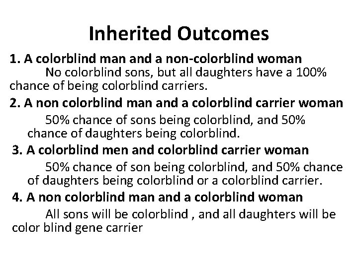 Inherited Outcomes 1. A colorblind man and a non-colorblind woman No colorblind sons, but