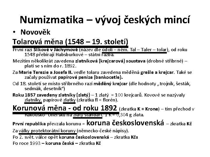 Numizmatika – vývoj českých mincí • Novověk Tolarová měna (1548 – 19. století) První