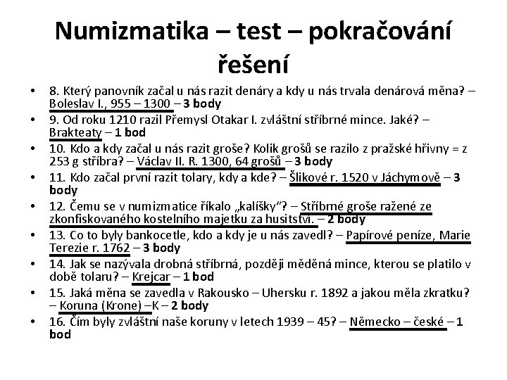 Numizmatika – test – pokračování řešení • • • 8. Který panovník začal u