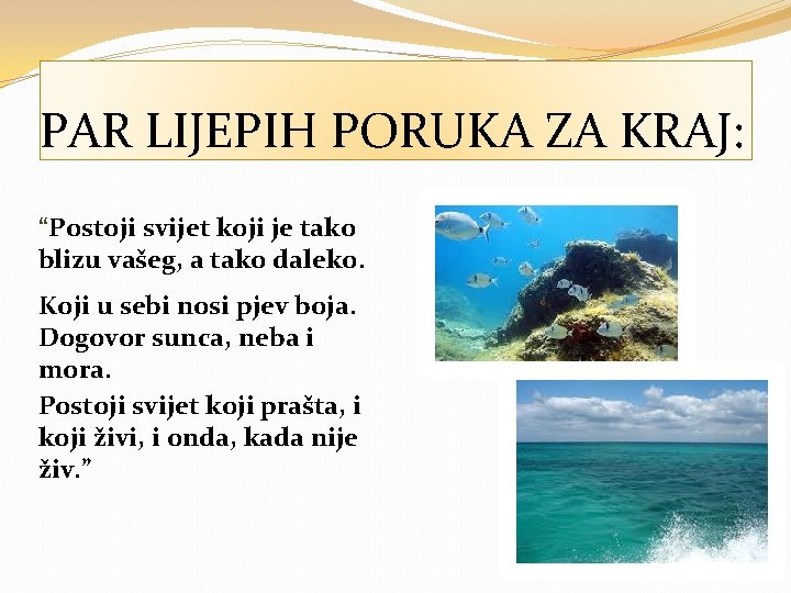 PAR LIJEPIH PORUKA ZA KRAJ: “Postoji svijet koji je tako blizu vašeg, a tako