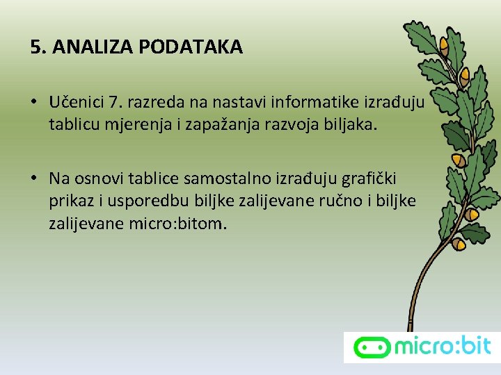 5. ANALIZA PODATAKA • Učenici 7. razreda na nastavi informatike izrađuju tablicu mjerenja i
