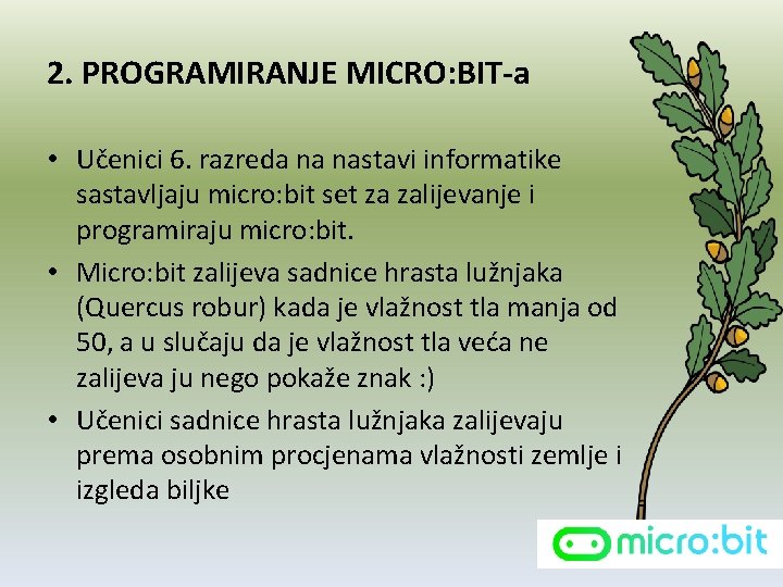 2. PROGRAMIRANJE MICRO: BIT-a • Učenici 6. razreda na nastavi informatike sastavljaju micro: bit