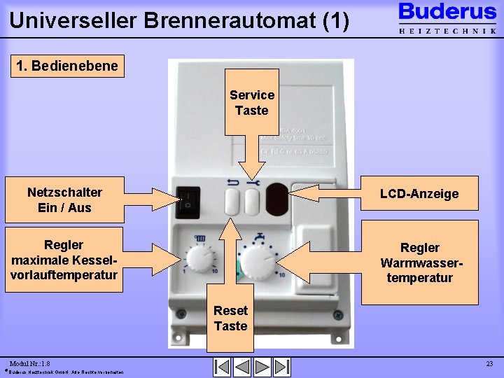 Universeller Brennerautomat (1) 1. Bedienebene Service Taste Netzschalter Ein / Aus LCD-Anzeige Regler maximale