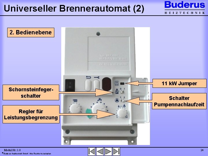 Universeller Brennerautomat (2) 2. Bedienebene 11 k. W Jumper Schornsteinfegerschalter Schalter Pumpennachlaufzeit Regler für