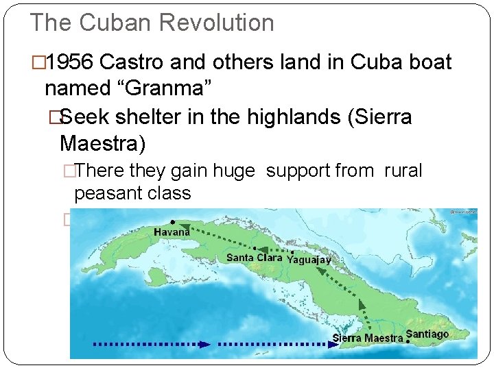 The Cuban Revolution � 1956 Castro and others land in Cuba boat named “Granma”