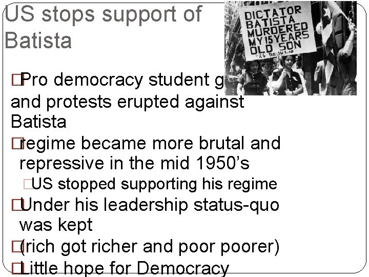 US stops support of Batista �Pro democracy student groups and protests erupted against Batista