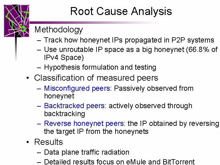 Root Cause Analysis • Methodology – Track how honeynet IPs propagated in P 2