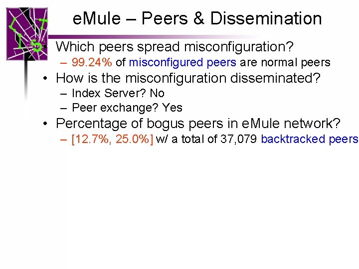 e. Mule – Peers & Dissemination • Which peers spread misconfiguration? – 99. 24%