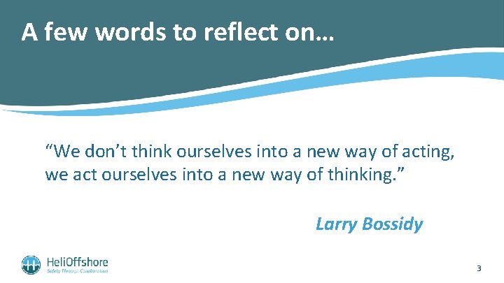 A few words to reflect on… “We don’t think ourselves into a new way