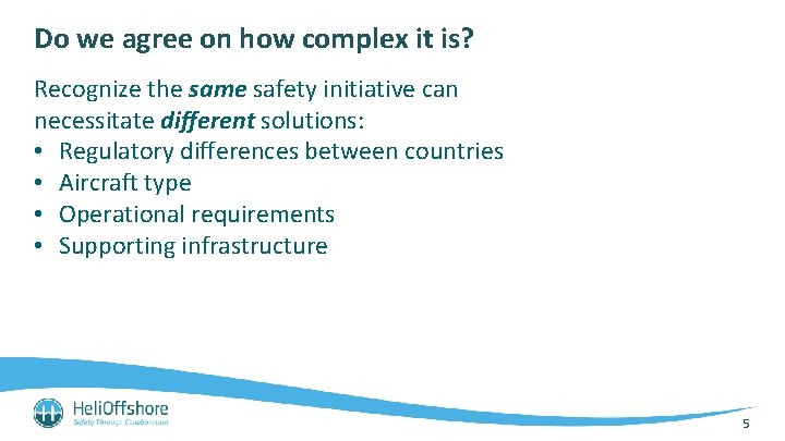 Do we agree on how complex it is? Recognize the same safety initiative can