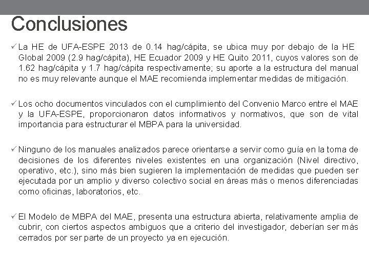 Conclusiones ü La HE de UFA-ESPE 2013 de 0. 14 hag/cápita, se ubica muy