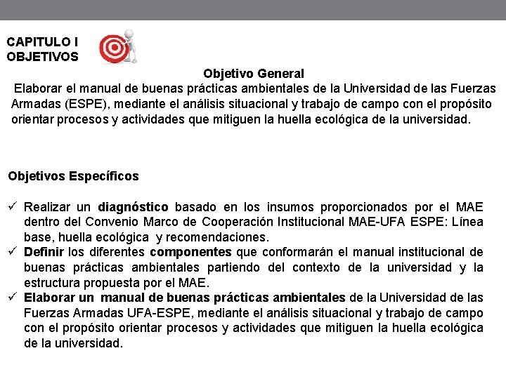 CAPITULO I OBJETIVOS Objetivo General Elaborar el manual de buenas prácticas ambientales de la