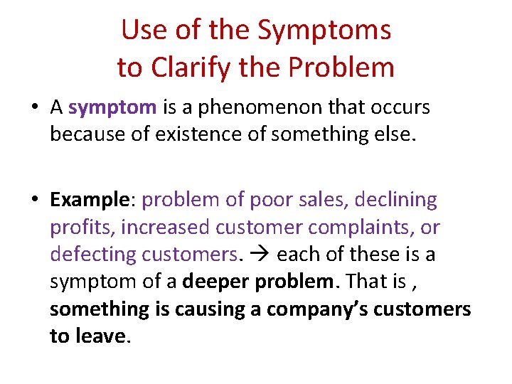 Use of the Symptoms to Clarify the Problem • A symptom is a phenomenon