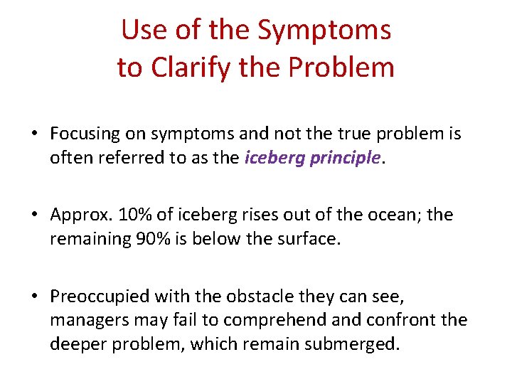 Use of the Symptoms to Clarify the Problem • Focusing on symptoms and not