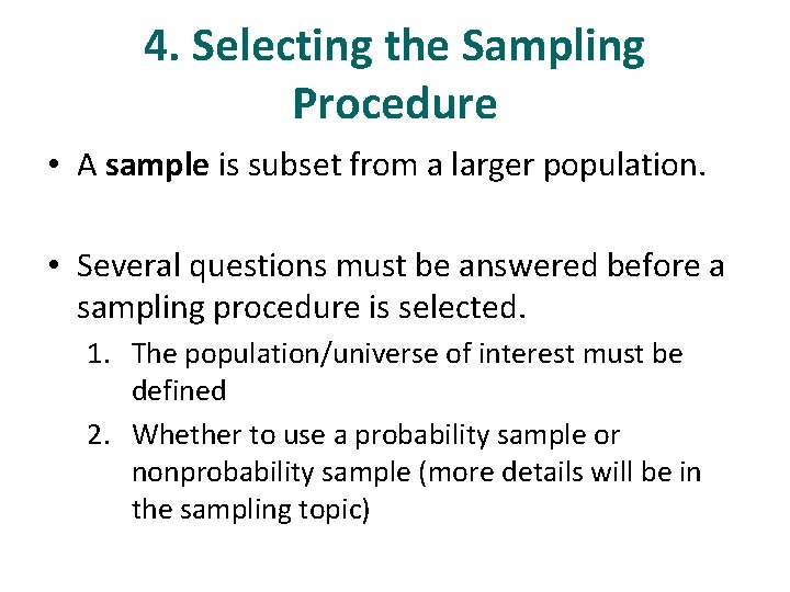 4. Selecting the Sampling Procedure • A sample is subset from a larger population.