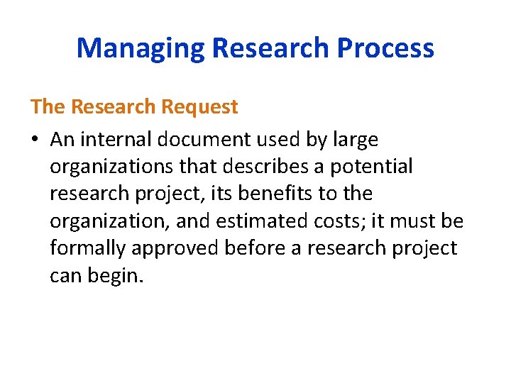 Managing Research Process The Research Request • An internal document used by large organizations