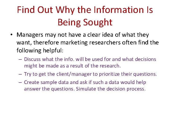 Find Out Why the Information Is Being Sought • Managers may not have a