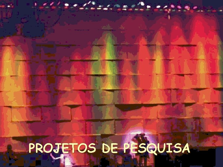 PROJETOS DE PESQUISA 