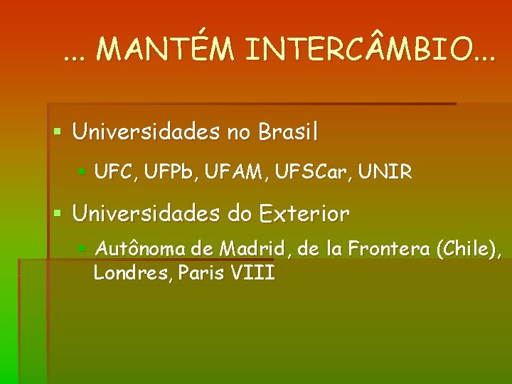 . . . MANTÉM INTERC MBIO. . . § Universidades no Brasil § UFC,