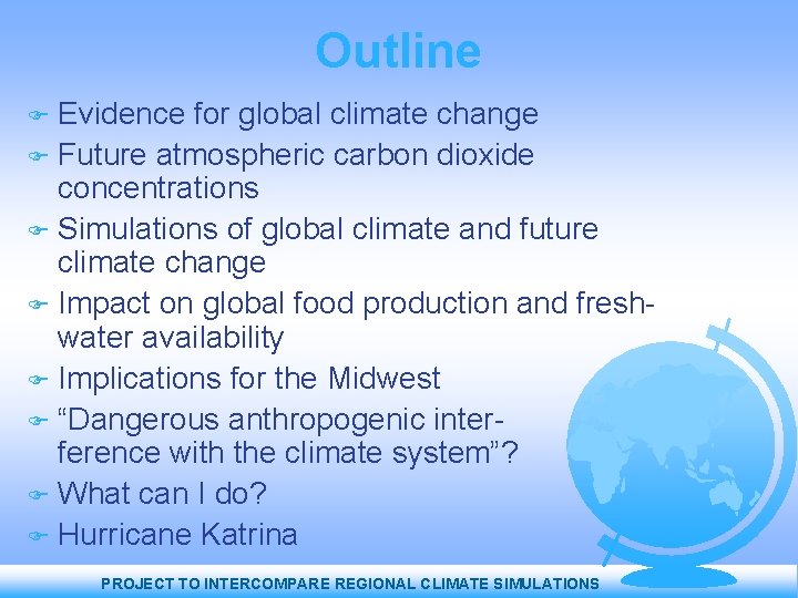 Outline Evidence for global climate change Future atmospheric carbon dioxide concentrations Simulations of global