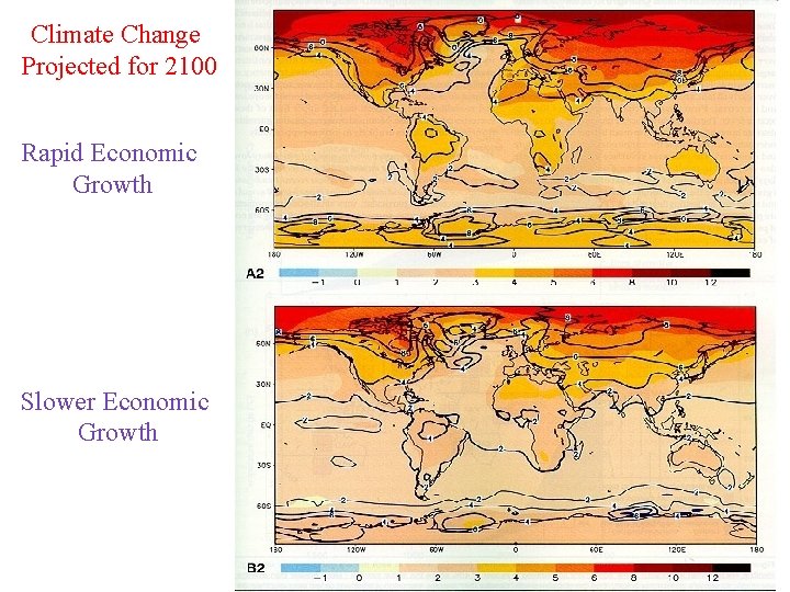 Climate Change Projected for 2100 Rapid Economic Growth Slower Economic Growth 