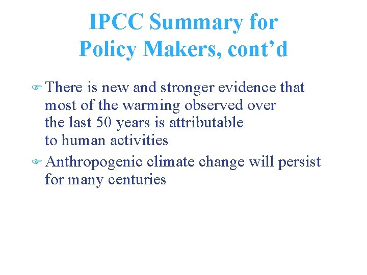 IPCC Summary for Policy Makers, cont’d There is new and stronger evidence that most