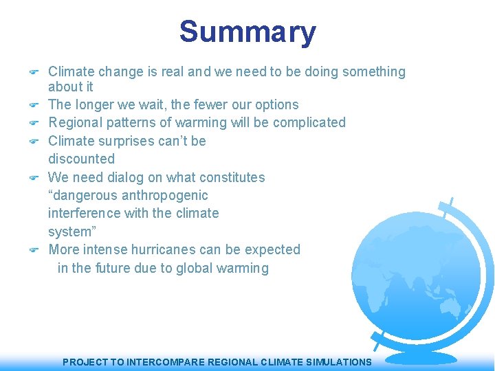 Summary Climate change is real and we need to be doing something about it