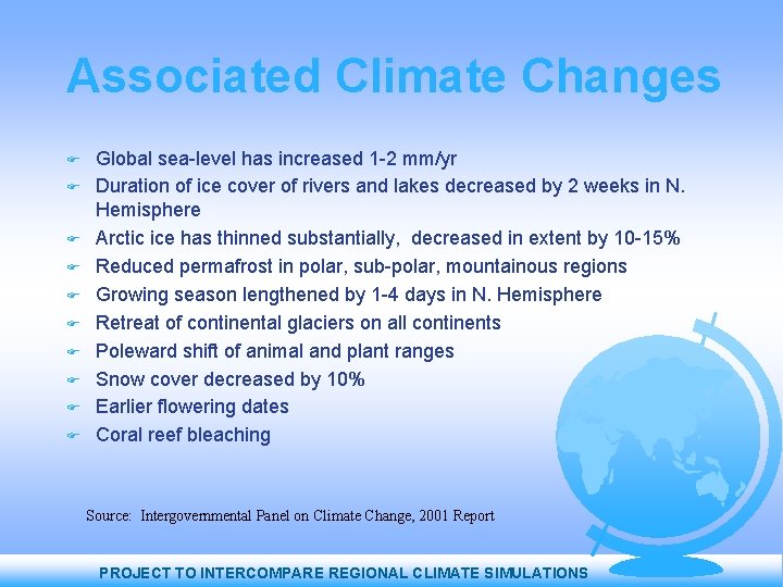 Associated Climate Changes Global sea-level has increased 1 -2 mm/yr Duration of ice cover