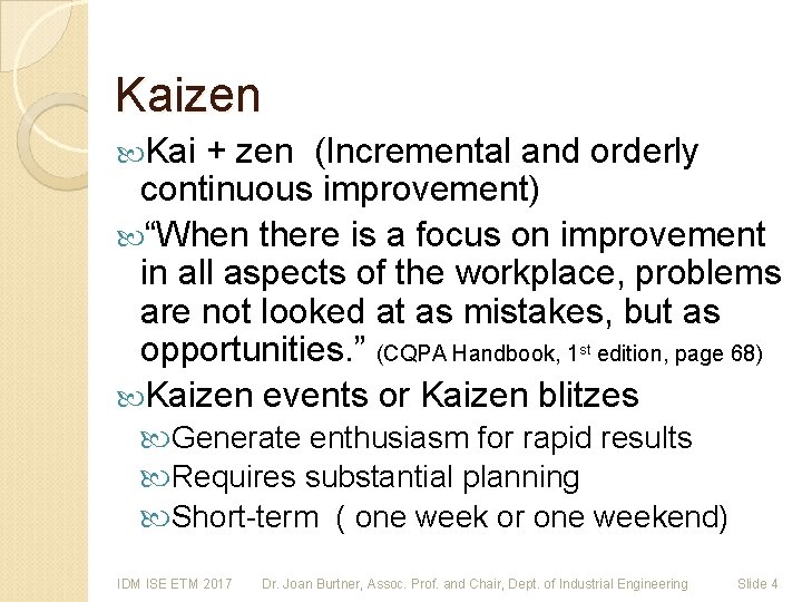 Kaizen Kai + zen (Incremental and orderly continuous improvement) “When there is a focus