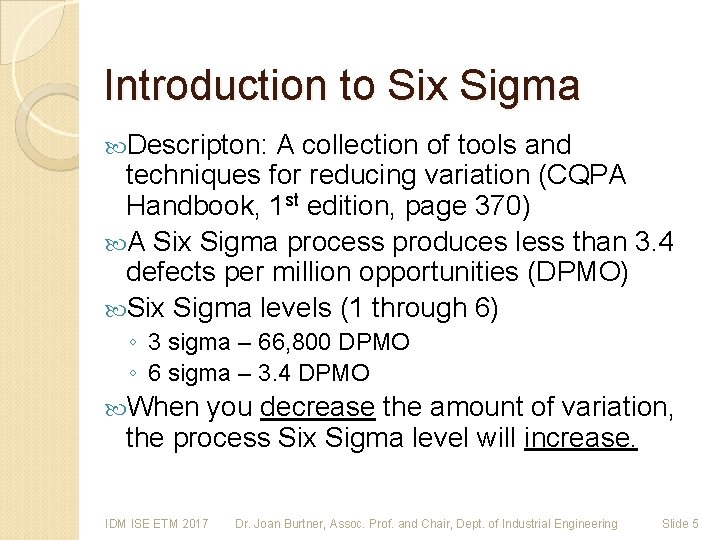 Introduction to Six Sigma Descripton: A collection of tools and techniques for reducing variation