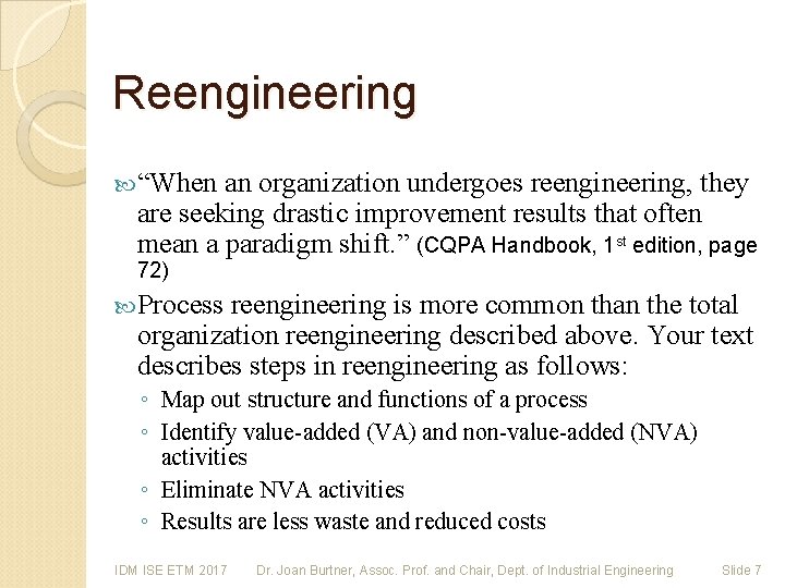 Reengineering “When an organization undergoes reengineering, they are seeking drastic improvement results that often