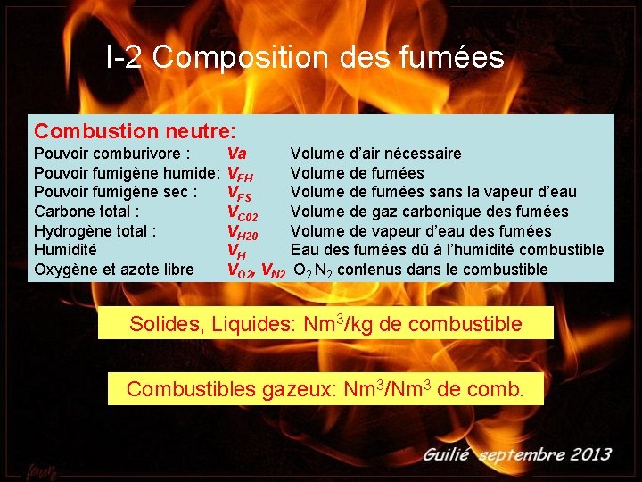 I-2 Composition des fumées Combustion neutre: Pouvoir comburivore : Pouvoir fumigène humide: Pouvoir fumigène