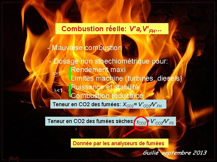 Combustion réelle: V’a, V’FH… - Mauvaise combustion - Dosage non stoechiométrique pour: Rendement maxi