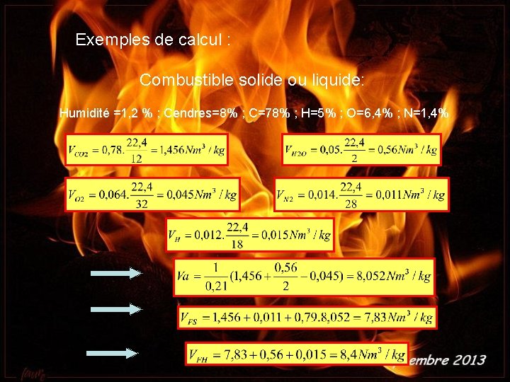 Exemples de calcul : Combustible solide ou liquide: Humidité =1, 2 % ; Cendres=8%