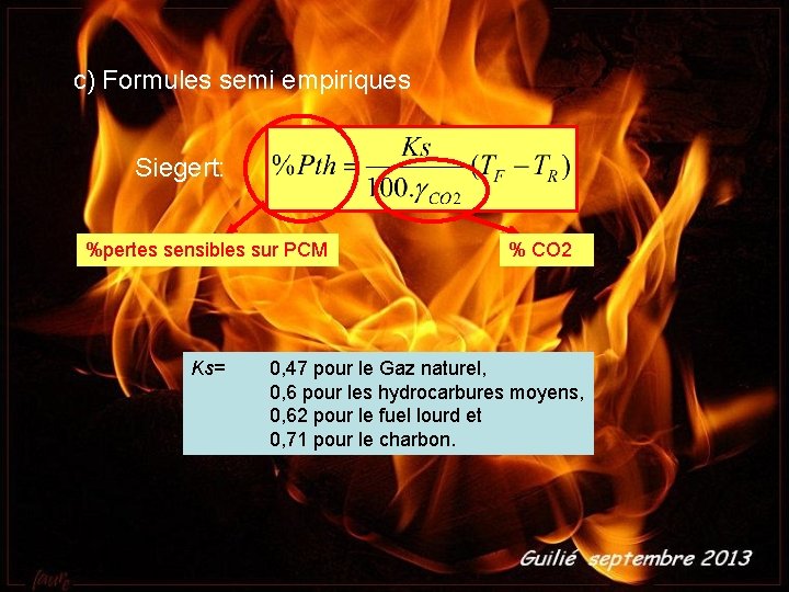 c) Formules semi empiriques Siegert: %pertes sensibles sur PCM Ks= % CO 2 0,