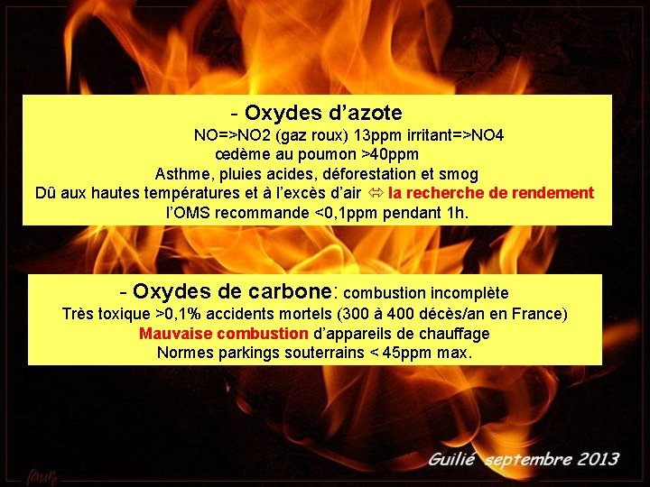 - Oxydes d’azote NO=>NO 2 (gaz roux) 13 ppm irritant=>NO 4 œdème au poumon