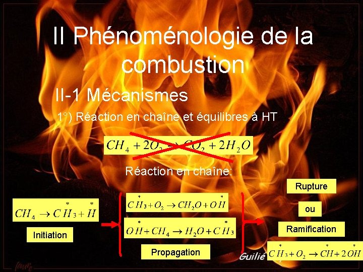 II Phénoménologie de la combustion II-1 Mécanismes 1°) Réaction en chaîne et équilibres à