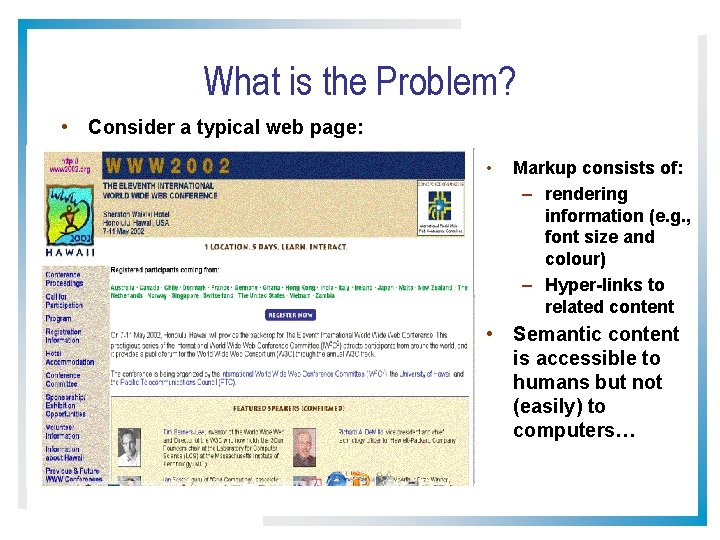 What is the Problem? • Consider a typical web page: • Markup consists of: