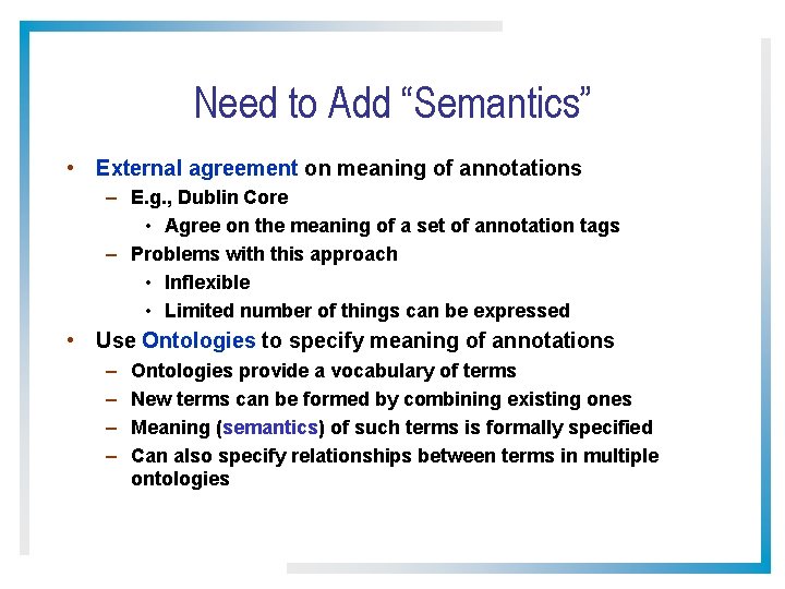 Need to Add “Semantics” • External agreement on meaning of annotations – E. g.