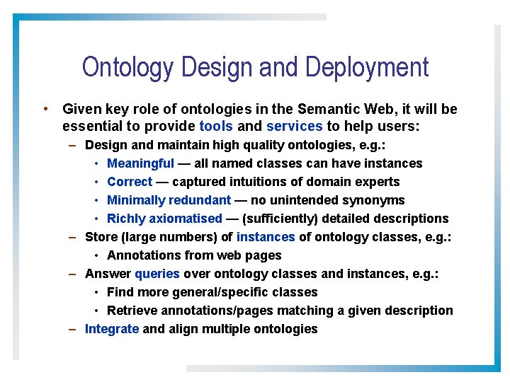 Ontology Design and Deployment • Given key role of ontologies in the Semantic Web,