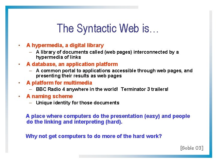 The Syntactic Web is… • A hypermedia, a digital library – A library of