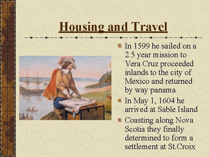 Housing and Travel In 1599 he sailed on a 2. 5 year mission to
