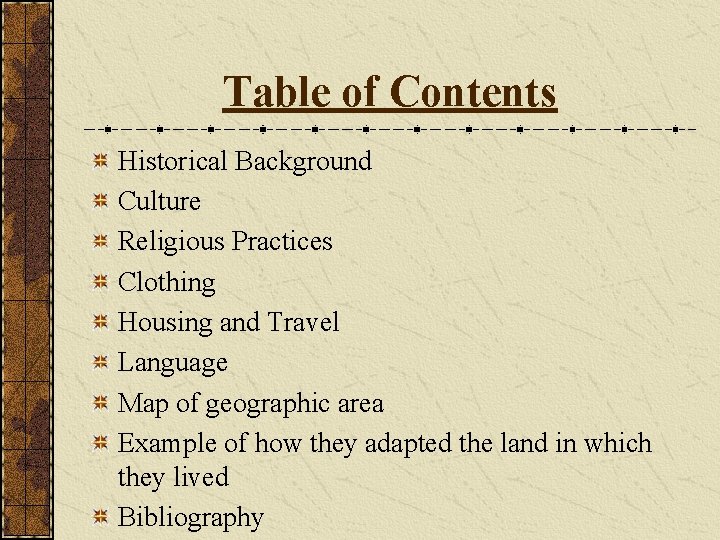 Table of Contents Historical Background Culture Religious Practices Clothing Housing and Travel Language Map