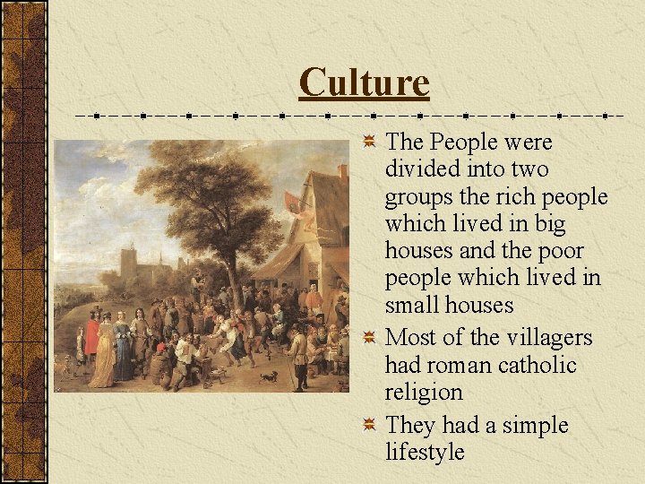 Culture The People were divided into two groups the rich people which lived in
